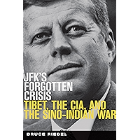 JFK's Forgotten Crisis: Tibet, the CIA, and the Sino-Indian War book cover