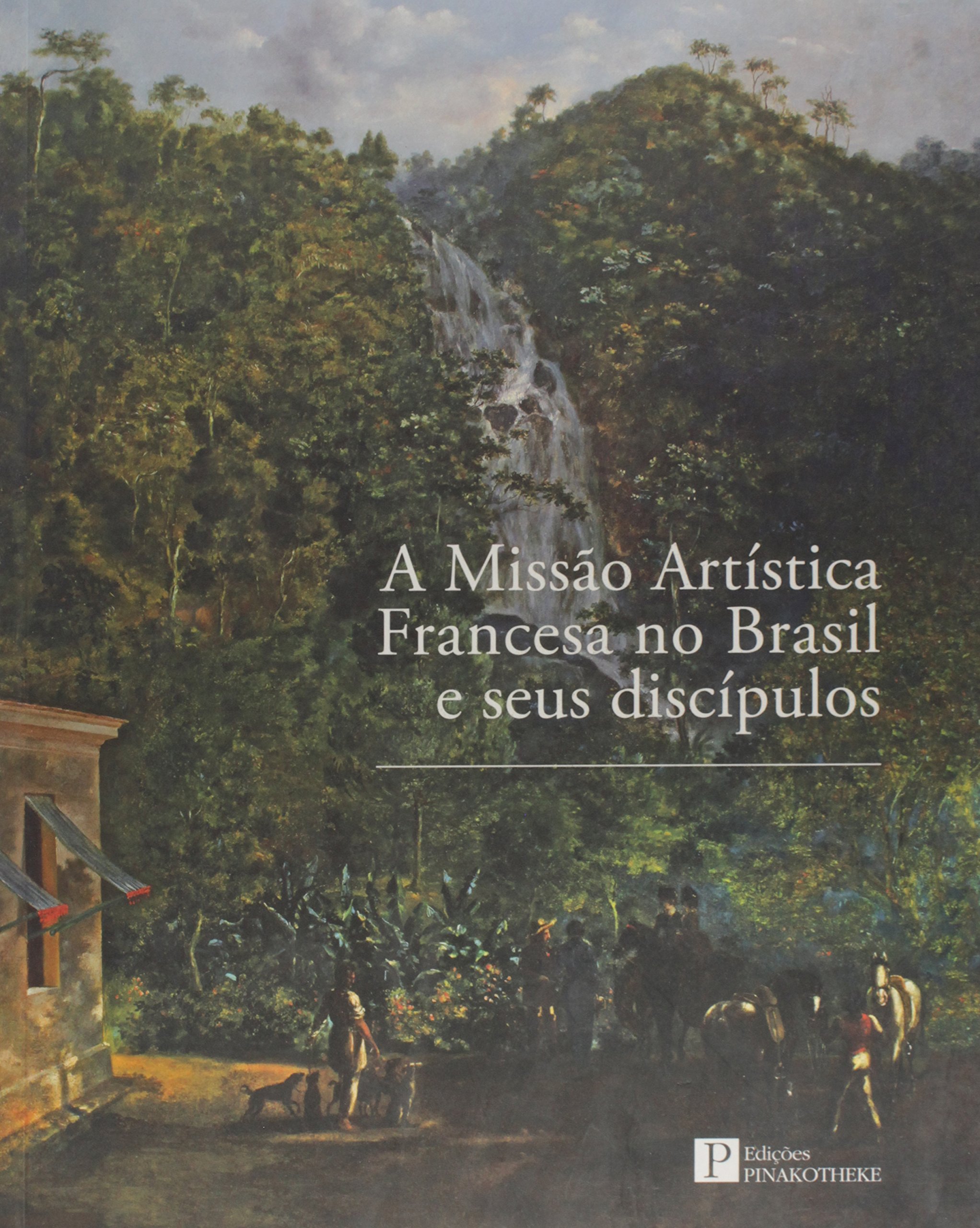 A Missão Artística Francesa no Brasil e Seus Discípulos PDF Maria Eduarda Marques