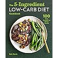 The 5-Ingredient Low-Carb Diet Cookbook: 100 Easy Recipes for Better Health