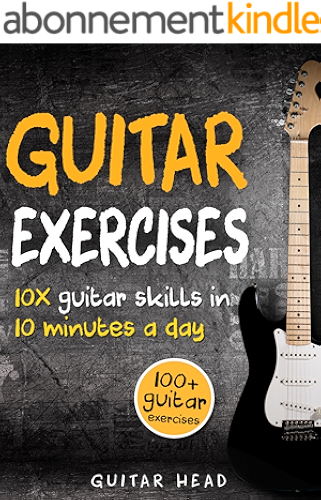 Download Guitar Exercises: 10x Guitar Skills in 10 Minutes a Day: An Arsenal of 100+ Exercises for All Areas (Guitar Exercises Mastery Book 2) (English Edition) PDF