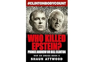 Who Killed Epstein? Prince Andrew or Bill Clinton (War On Drugs Book 5)