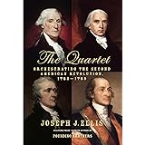 The Quartet: Orchestrating the Second American Revolution, 1783-1789