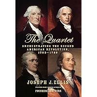 The Quartet: Orchestrating the Second American Revolution, 1783-1789 book cover The Quartet: Orchestrating the Second American Revolution, 1783-1789 book cover