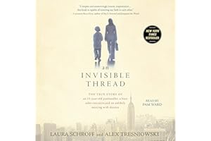 An Invisible Thread: The True Story of an 11-Year-Old Panhandler, a Busy Sales Executive, and an Unlikely Meeting with Destin