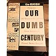 Our Dumb Century: The Onion Presents 100 Years of Headlines from America's Finest News Source