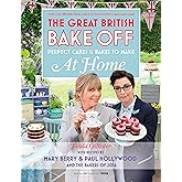 Great British Bake Off - Perfect Cakes & Bakes To Make At Home: Official tie-in to the 2016 series
