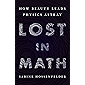 Lost in Math: How Beauty Leads Physics Astray