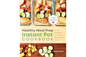 The Healthy Meal Prep Instant Pot® Cookbook: No-Fuss Recipes for Nutritious, Ready-to-Go Meals