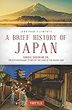 A Brief History of Japan: Samurai, Shogun and Zen: The Extraordinary Story of the Land of the Rising Sun