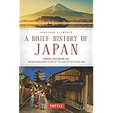 A Brief History of Japan: Samurai, Shogun and Zen: The Extraordinary Story of the Land of the Rising Sun