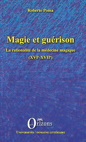 Download Magie et guérison: La rationalité de la médecine magique (XVIe-XVIIe) PDF
