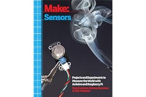 Make: Sensors: A Hands-On Primer for Monitoring the Real World with Arduino and Raspberry Pi