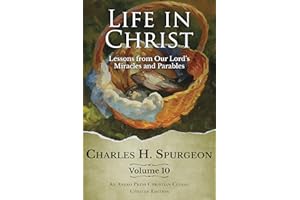 Life in Christ Vol 10: Lessons from Our Lord's Miracles and Parables [Updated and Annotated]