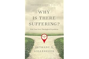 Why Is There Suffering?: Pick Your Own Theological Expedition