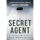 Secret Agent: The true story of the Special Operations Executive (David Stafford World War II History)