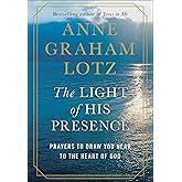The Light of His Presence: Prayers to Draw You Near to the Heart of God
