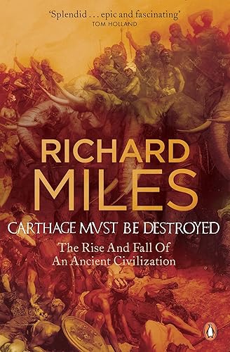 Download Carthage Must Be Destroyed: The Rise and Fall of an Ancient Civilization PDF