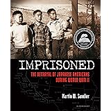 Imprisoned: The Betrayal of Japanese Americans during World War II