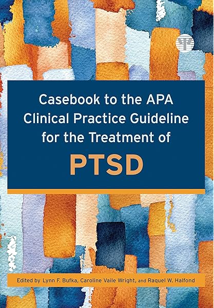Amazon Com Casebook To The Apa Clinical Practice Guideline For The Treatment Of Ptsd 9781433832192 Bufka Lynn F Wright Caroline Vaile Halfond Raquel Books