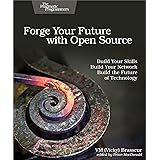 Forge Your Future with Open Source: Build Your Skills. Build Your Network. Build the Future of Technology.