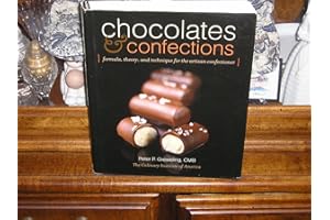 Chocolates and Confections: Formula, Theory, and Technique for the Artisan Confectioner