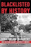 Blacklisted by History: The Untold Story of Senator Joe McCarthy and His Fight Against America's Enemies