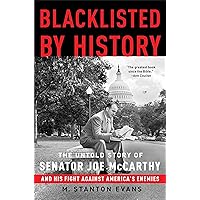 Blacklisted by History: The Untold Story of Senator Joe McCarthy and His Fight Against America's Enemies
