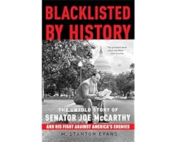 Blacklisted by History: The Untold Story of Senator Joe McCarthy and His Fight Against America's Enemies
