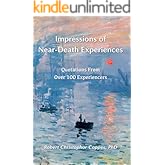 Impressions of Near-Death Experiences: Quotations From Over 100 Experiencers