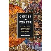 Christ the Center: How the Rule of Faith, the Nomina Sacra, and Numerical Patterns Shape the Canon