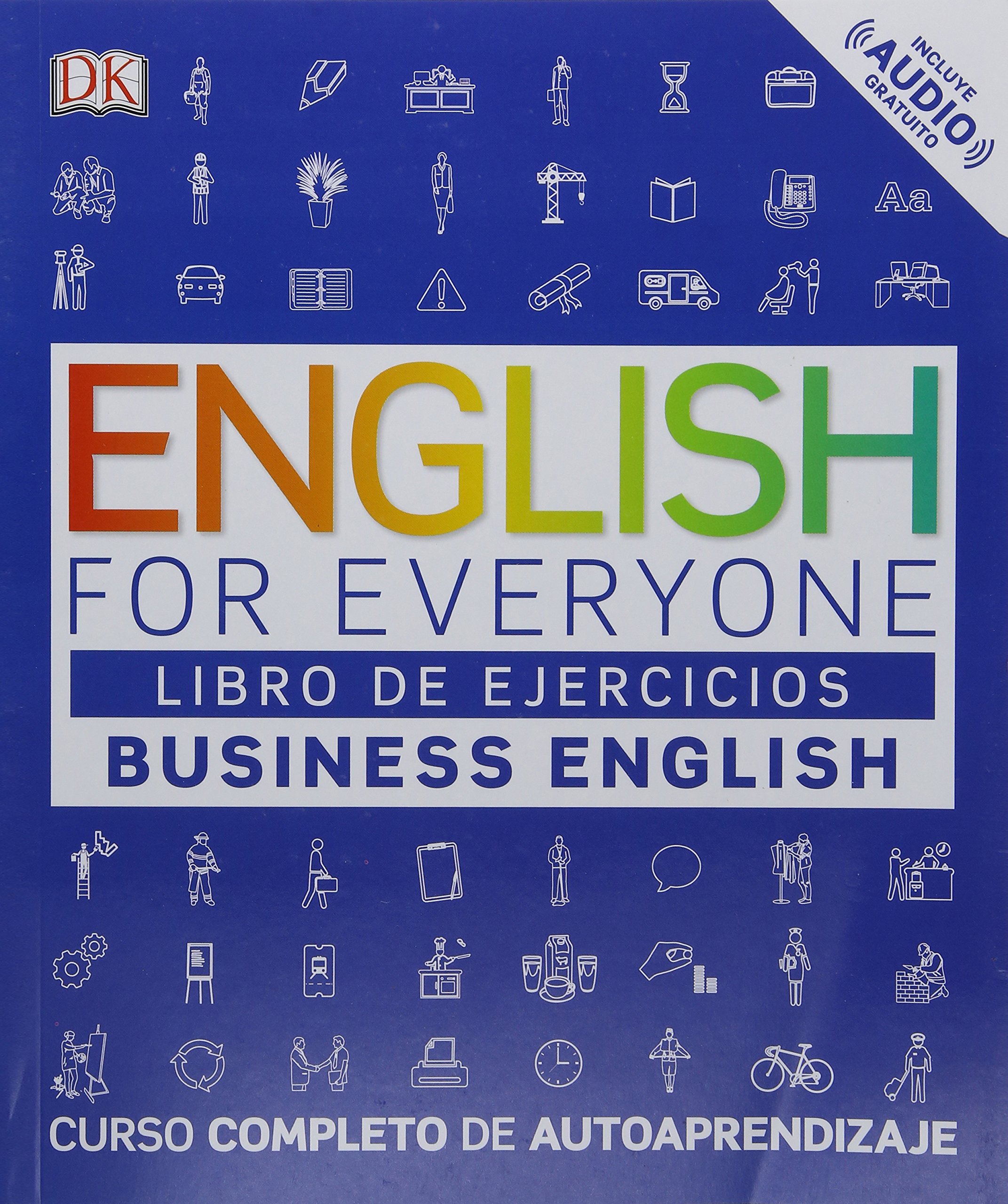 English For Everyone Business English Libro De Ejercicios Curso Completo De Autoaprendizaje Spanish Edition Dk 9781465473950 Amazon Com Books