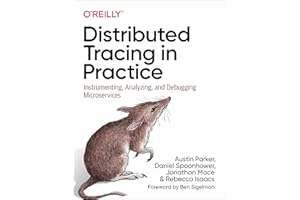 Distributed Tracing in Practice: Instrumenting, Analyzing, and Debugging Microservices