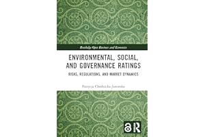 Environmental, Social, and Governance Ratings: Risks, Regulations, and Market Dynamics (Routledge Open Business and Economics
