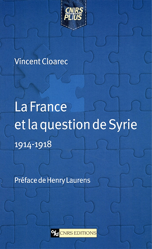 Download La France et la question de Syrie (1914-1918) (CNRS Plus 2002) PDF