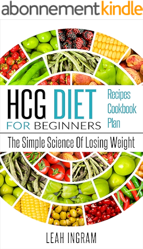 Download HCG Diet: HCG Diet For Beginners – The Simple Science Of Losing Weight – HCG Diet Recipes – HCG Diet Cookbook – HCG Diet Plan (English Edition) PDF