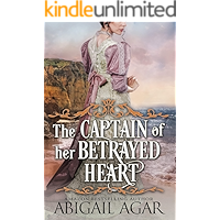 The Captain of Her Betrayed Heart: A Historical Regency Romance Book