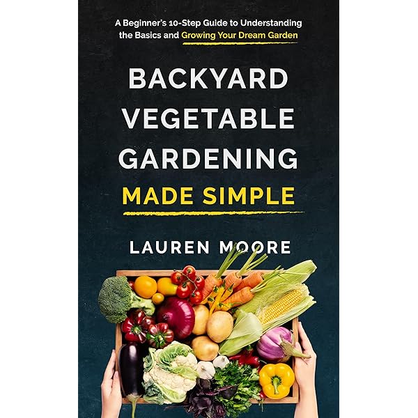 How to Start a Garden: Beginner's Guide in 10 Simple Steps