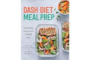 DASH Diet Meal Prep: 100 Healthy Recipes and 6 Weekly Plans