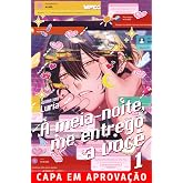 Mayonaka no Ore o Mite: À Meia-Noite, Me Entrego a Você - Volume 01