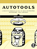Autotools: A Practioner's Guide to GNU Autoconf, Automake, and Libtool