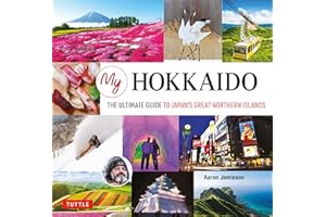 My Hokkaido: The Ultimate Guide to Japan's Great Northern Islands