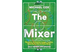 The Mixer: The Story of Premier League Tactics, from Route One to False Nines