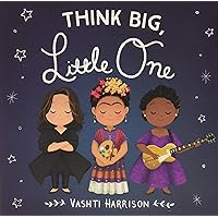 Think Big, Little One (Vashti Harrison)