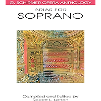 Arias for Soprano: G. Schirmer Opera Anthology (G. SCHRIMER OPERA ANTHOLOGY) book cover Arias for Soprano: G. Schirmer Opera Anthology (G. SCHRIMER OPERA ANTHOLOGY) book cover
