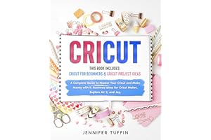 Cricut: 2 Books in 1: Cricut for Beginners & Cricut Project Ideas. A Complete Guide to Master Your Cricut and Make Money with