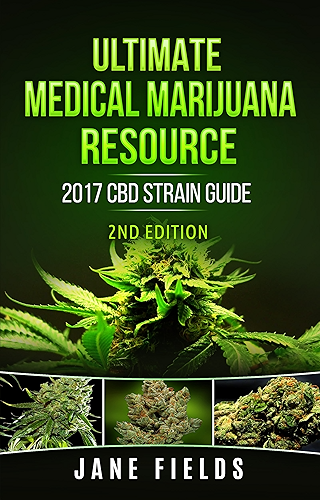 Download Ultimate Medical Marijuana Resource 2017 CBD Strain Guide 2nd Edition: The 2017 Medical Marijuana & Cannabis CBD / THC Strain Guide 2nd Edition with +100 Strains (English Edition) PDF