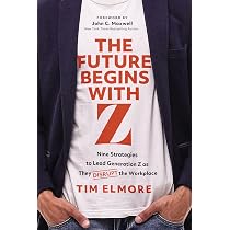 The Future Begins with Z: Nine Strategies to Lead Generation Z as