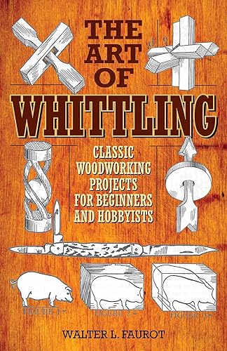 Download The Art of Whittling: Classic Woodworking Projects for Beginners and Hobbyists PDF
