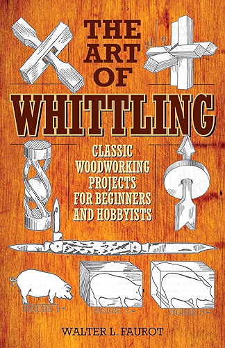 Download The Art of Whittling: Classic Woodworking Projects for Beginners and Hobbyists (English Edition) PDF