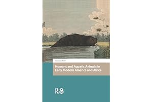 Humans and Aquatic Animals in Early Modern America and Africa (Environmental Humanities in Pre-modern Cultures)